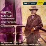 Cover for album: Gustav Mahler / Pierre Boulez, Michael Gielen, SWR Sinfonieorchester Baden-Baden Und Freiburg – Symphony No. 9 / Rituel / Notations I-IV, VIII(2×CD, )