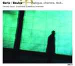 Cover for album: Berio · Boulez - Vincent David · Ensemble Quærendo Invenietis – Dialogue, Chemins, Récit...(CD, Album)