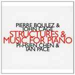 Cover for album: Pierre Boulez & John Cage - Pi-Hsien Chen & Ian Pace (2) – Structures & Music For Piano(CD, )