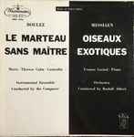 Cover for album: Pierre Boulez, Olivier Messiaen – Boulez Marteau Sans Maitre / Messiaen Oiseau Exotiques(LP, Album, Mono)