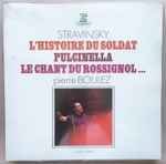 Cover for album: Stravinsky - Pierre Boulez – L'Histoire Du Soldat - Pulcinella - Le Chant Du Rossignol(3×LP, Compilation)
