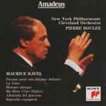 Cover for album: Maurice Ravel / Pierre Boulez, New York Philharmonic, Cleveland Orchestra – Pavane Pour Une Infante Défunte / La Valse / Menuet Antique / Ma Mère L'Oye (Ballet) / Alborada Del Gracioso / Rapsodie Espagnole(CD, Compilation, Remastered)