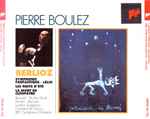 Cover for album: Hector Berlioz, Pierre Boulez – Symphonie Fantastique - Les Nuits D'été - Lélio