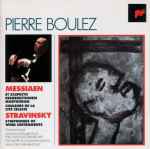 Cover for album: Pierre Boulez - Messiaen / Stravinsky – Et Expecto Resurrectionem Mortuorum, Couleurs De La Cité Céleste / Symphonies Of Wind Instruments