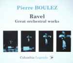 Cover for album: Ravel - Pierre Boulez – Great Orchestral Works(4×CD, Compilation)