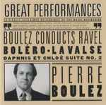 Cover for album: Pierre Boulez - Maurice Ravel – Boulez Conducts Ravel(CD, Compilation)