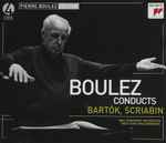 Cover for album: Bartók, Scriabin - BBC Symphony Orchestra, New York Philharmonic, Boulez – Boulez Conducts Bartók, Scriabin(4×CD, Album, Compilation, Remastered)
