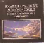 Cover for album: Locatelli / Pachelbel / Albinoni / Corelli – Concerto Grosso No.2 And Others(CD, Album)