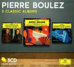 Cover for album: Maurice Ravel - Pierre Boulez – 3 Classic Albums(3×CD, Album, Limited Edition, Box Set, Compilation)
