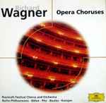 Cover for album: Richard Wagner - Bayreuth Festival Chorus & & Orchestra, Berlin Philharmonic, Böhm, Pitz, Boulez, Karajan – Opera Choruses(CD, Compilation, Remastered)