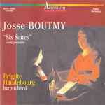 Cover for album: Josse Boutmy  / Brigitte Haudebourg – Six Suites (World Première)(CD, Album, Stereo)