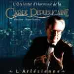 Cover for album: L'Orchestre D'Harmonie De La Garde Républicaine , Direction : Roger Boutry – L'Arlésienne(CD, Album)