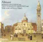 Cover for album: Albinoni, The Locatelli Trio – Sonate Da Chiesa Op 4 - Trattenimenti Armonici Per Camera Op 6