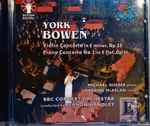 Cover for album: York Bowen / Michael Dussek, Lorraine McAslan, BBC Concert Orchestra, Vernon Handley – Violin Concerto • Piano Concerto No. 1(CD, Album)