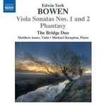 Cover for album: Edwin York Bowen, The Bridge Duo – Viola Sonatas Nos. 1 and 2 / Phantasy, Op. 54(CD, Album)