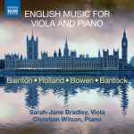Cover for album: Bainton, Holland, Bowen, Bantock, Sarah-Jane Bradley, Christian Wilson (6) – English Music For Viola And Piano(CD, )