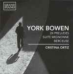 Cover for album: York Bowen, Cristina Ortiz – 24 Preludes • Suite Mignonne • Berceuse(CD, )