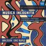 Cover for album: Leslie Bassett | York Bowen, Jean-Michel Damase | Sixten Sylvan, Ian Zook | Eric Ruple – Musica Incognita(CD, Album)