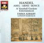 Cover for album: Handel · Abel · Arne · Boyce – Emma Kirkby, London Baroque – A Vauxhall Gardens Entertainment(CD, )