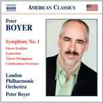 Cover for album: Peter Boyer, London Philharmonic Orchestra – Symphony No. 1 - Silver Fanfare - Festivities - Three Olympians - Celebration Overture
