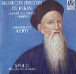 Cover for album: Joseph-Marie Amiot / XVIII-21 Musique Des Lumières – Messe Des Jésuites De Pékin