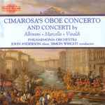 Cover for album: Cimarosa, Albinoni, Marcello, Vivaldi - John Anderson (4), Philharmonia Orchestra, Simon Wright (6) – Cimarosa's Oboe Concerto and Concerti by Albinoni, Marcello & Vivaldi(CD, Album)