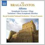 Cover for album: Joly Braga Santos - Royal Scottish National Orchestra, Álvaro Cassuto – Alfama • Symphonic Overture • Elegy • Variations • Three Symphonic Sketches(CD, Album)
