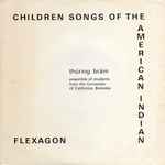 Cover for album: Thüring Bräm, Ensemble Of Students From The University Of California, Berkeley – Children Songs Of The American Indian / Flexagon(7