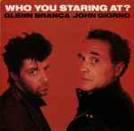 Cover for album: Glenn Branca / John Giorno – Who You Staring At?(LP, Stereo)
