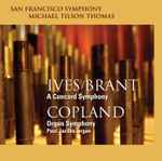 Cover for album: Ives / Brant, Copland - San Francisco Symphony, Michael Tilson Thomas, Paul Jacobs (7) – A Concord Symphony / Organ Symphony(SACD, Hybrid, Stereo, Album)