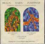 Cover for album: Braun / Hajdu / Zukerwar - Roy Shiloah, Orit Orbach, Luis Gorelik, Ashdod Chamber Orchestra – Three Israeli Composers(CD, )
