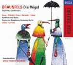 Cover for album: Braunfels – Kwon · Wottrich · Kraus · Holzmair · Görne · Rundfunkchor Berlin · Deutsches Symphonie-Orchester Berlin · Lothar Zagrosek – Die Vögel