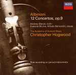 Cover for album: Albinoni - Andrew Manze, Frank de Bruine, Alfredo Bernardini, The Academy Of Ancient Music, Christopher Hogwood – 12 Concertos, Op. 9