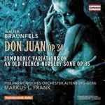 Cover for album: Walter Braunfels - Philharmonisches Orchester Altenburg-Gera, Markus L. Frank – Don Juan Op. 34 | Symphonic Variations On An Old French Nursery Song Op. 15(CD, Album)