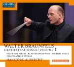 Cover for album: Walter Braunfels - Valentina Farcas | Klaus Florian Vogt | Michael Volle | Staatskapelle Weimar | Hansjörg Albrecht – Orchestral Songs | Volume I