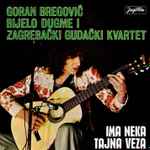 Cover for album: Goran Bregović i Bijelo Dugme – Ima Neka Tajna Veza / I Kad Prođe Sve Pjevat Ću I Tad