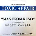 Cover for album: Scott Walker, Goran Bregović – Man from Reno (Thème principal de Toxic Affair)(CD, Single, Promo)