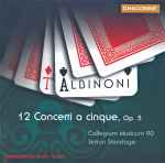 Cover for album: Albinoni, Collegium Musicum 90, Simon Standage – 12 Concerti A Cinque, Op. 5(CD, Album)