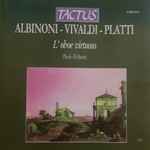 Cover for album: Albinoni - Vivaldi - Platti - Paolo Pollastri – L'Oboe Virtuoso(CD, Album)
