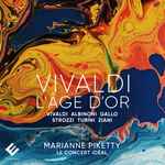 Cover for album: Vivaldi, Albinoni, Gallo, Strozzi, Turini, Ziani / Marianne Piketty, Le Concert Idéal – Vivaldi, L'Âge D'Or(26×File, FLAC, Album)