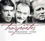 Cover for album: Jacques Brel, Georges Brassens, Léo Ferré – Trois Poètes(Box Set, Compilation, Reissue, 3×CD, )