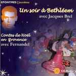 Cover for album: Jacques Brel / Fernandel – Un Soir À Bethléem / Contes De Noël En Provence(CD, Compilation)