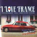 Cover for album: Jacques Brel, Brigitte Bardot, Serge Gainsbourg – I Love France(2×CD, Compilation)