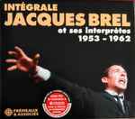 Cover for album: Intégrale Jacques Brel Et Ses Interprètes 1953-1962(6×CD, Compilation, Box Set, )