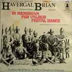 Cover for album: Havergal Brian - Geoffrey Heald-Smith / Hull Youth Symphony Orchestra Leader James Gerrard – Havergal Brian Orchestral Works Volume 2: In Memoriam - For Valour - Festal Dance(LP)