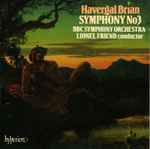Cover for album: Havergal Brian - BBC Symphony Orchestra, Lionel Friend – Symphony No 3