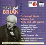 Cover for album: Havergal Brian - BBC Scottish Symphony Orchestra, Garry Walker – Orchestral Music Volume One (Early And Late Works)(CD, Album)
