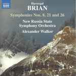 Cover for album: Havergal Brian ‎– New Russia State Symphony Orchestra, Alexander Walker (3) – Symphonies Nos. 8, 21 And 26(CD, )