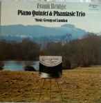Cover for album: Frank Bridge / Music Group Of London – Piano Quintet & Phantasie Trio