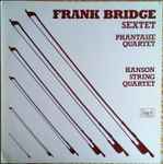 Cover for album: Frank Bridge, Hanson String Quartet – String Sextet / Phantasie(LP, Album)